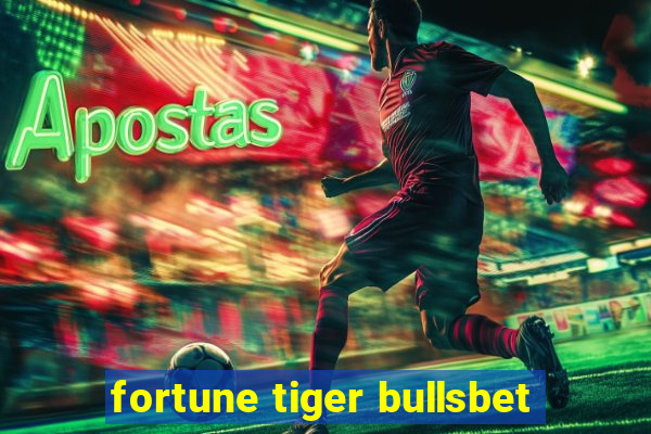 fortune tiger bullsbet